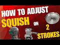 2 Stroke SQUISH - What is it? How to Measure? How to Adjustment? - - What can Change?