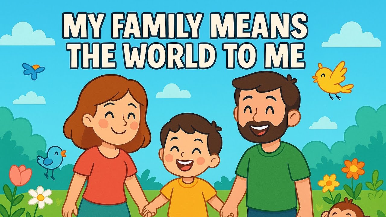 👨‍👩‍👦 My Family Means the World to Me | Kid's Song - YouTube