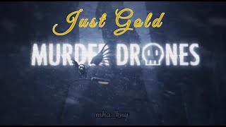 ★Murder Drones★ AMV - Just Gold