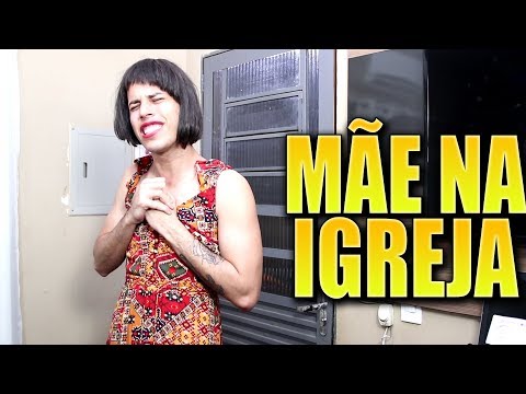 O DIA QUE MINHA MÃE ENTROU PRA IGREJA