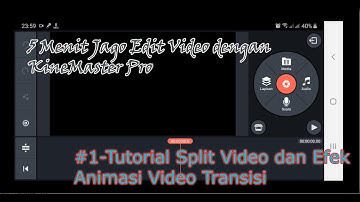 Tutorial KineMaster-5 Menit Jago Edit Video dengan Android #1 Split Video dan Tambah Efek transisi