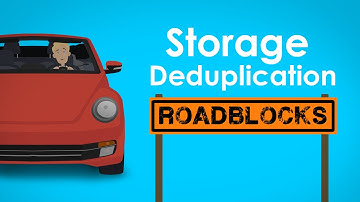 Storage Deduplication "Roadblocks"
