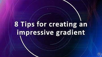 8 Tips for creating impressive gradient | How to create Gradients | #gradients #gradientbackground