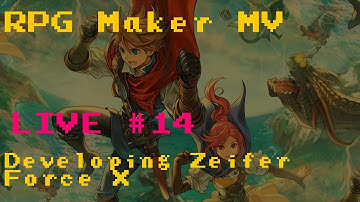 RPG Maker MV - Zeifer Force X Development Stream #14 - Lets continue the story!