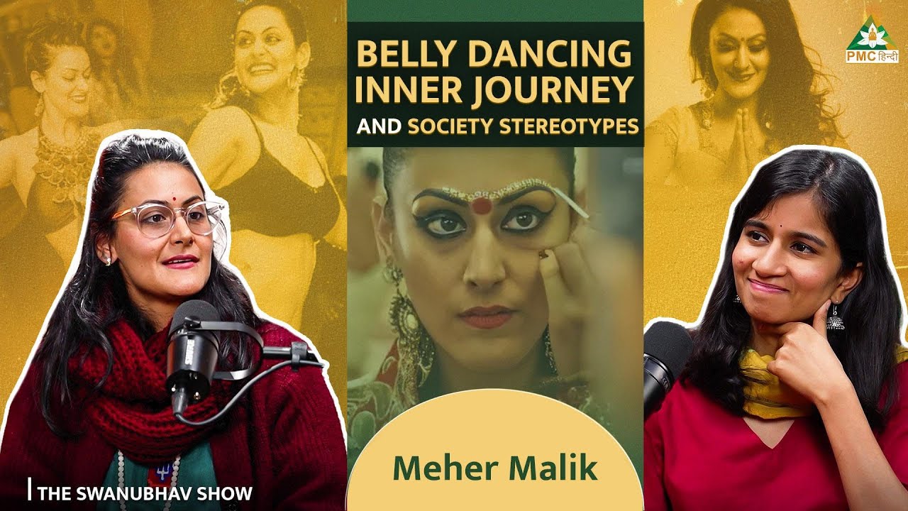 A Journey Of Self Discovery And Breaking Societal Norms  Belly Dancing  Meher Malik