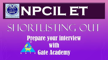 NPCIL ET shortlisting out | Final Selection on the basis of Interviews only