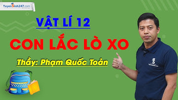 Con lắc lò xo -  Vật Lí 12 - Thầy Phạm Quốc Toản