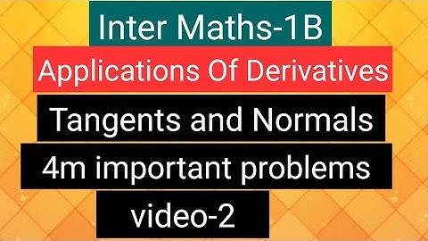 Inter Maths-1B- Applications of Derivatives -Tangents & Normals- 4 marks Important problems- video-2