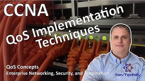 QoS Implementation Techniques - QoS Concepts - ENSA - CCNA - KevTechify | vid 47