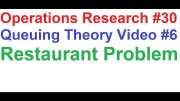 Operations Research Tutorial #30: Queuing Theory #6_Restaurant Problem