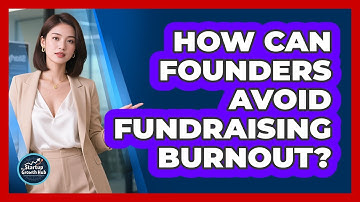 How Can Founders Avoid Fundraising Burnout? - The Startup Growth Hub