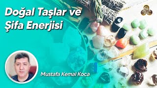 Doğal Taşlar Ve Şifa Enerjisi Mustafa Kemal Koca
