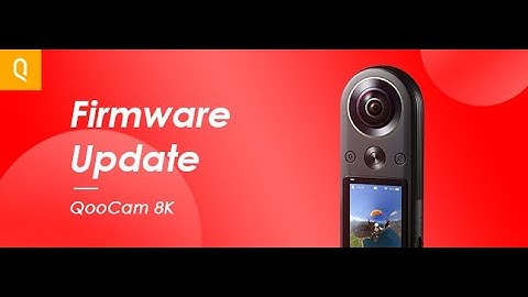 How to Update QooCam 8K Firmware | Tutorial