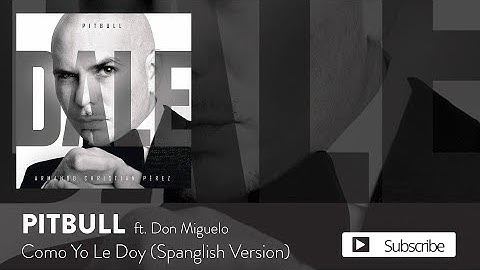 Thumbnail of Pitbull - Como Yo Le Doy (Spanglish Version) ft. Don Miguelo [Official Audio]