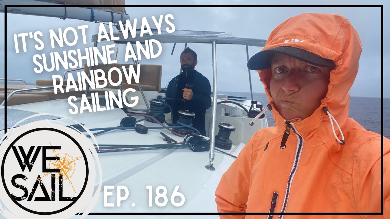 It’s Not Always Sunshine & Rainbow Sailing | Episode 186