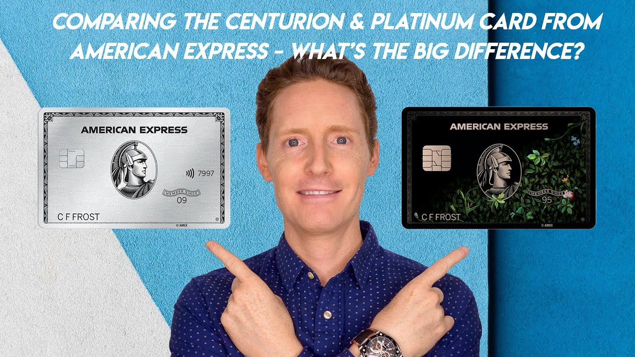Comparing The Centurion & Platinum Card From American Express, What’s