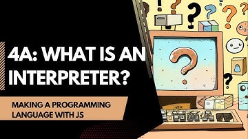 Making a programming language with JS (Part 4A - What is an Interpreter?)