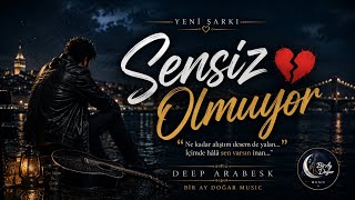 Sensiz Olmuyor 💔 Arabesk Duygusal Aşk Şarkısı 🎶