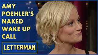 Amy Poehler's Naked Wake Up Call | Letterman