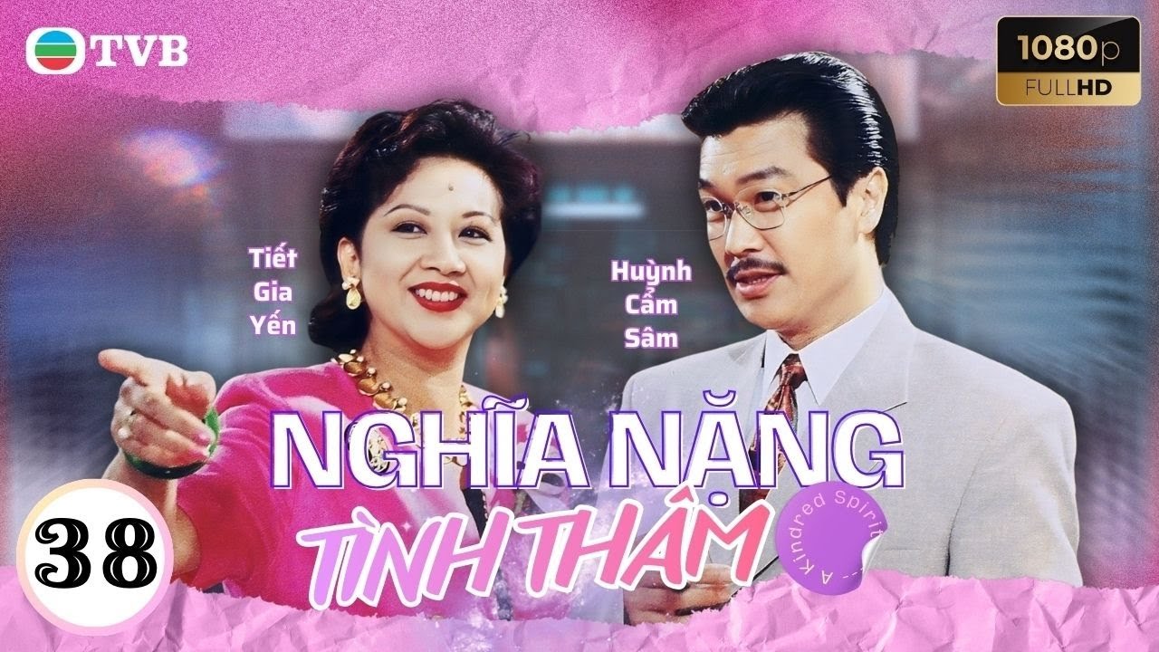 Phim TVB Nghĩa Nặng Tình Thâm 38 | Lưu Đan | Lý Tư Kỳ | Tiết Gia Yến |Quách Khả Doanh | Lưu Khải Uy