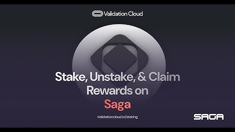 Stake, Unstake, Restake, and Claim Rewards on Saga | Validation Cloud Staking