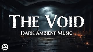 The Void | 1-Hour Dark Ambient | Mystic Cinematic Music | Dark Music [Lilith's World]