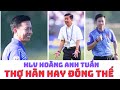 Hlv hong anh tun  u23 vit nam  cu chuyn cuc i