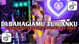 DJ BAHAGIAMU TUJUANKU STYLE TRUMPET TRARARARA-BREAKBEAT VIRAL TIKTOK 🔥