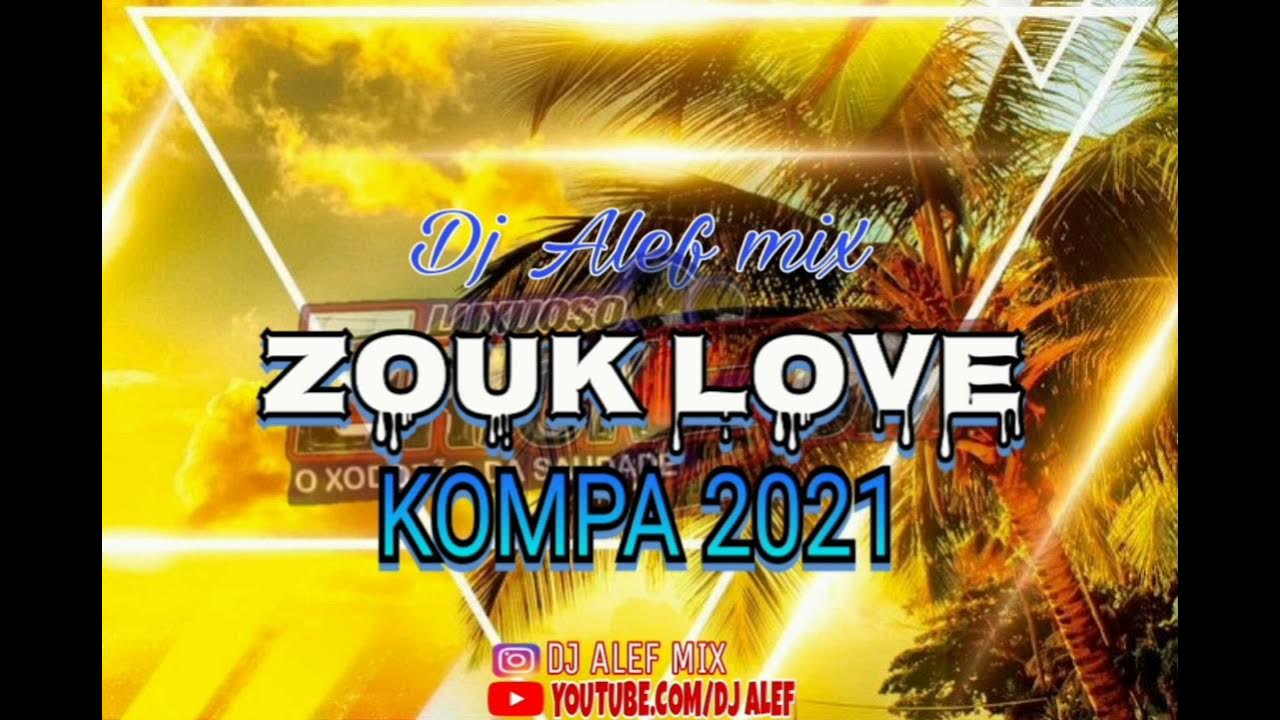 ZOUK LOVE REMIX 2021 DJ ALEF MIX YouTube
