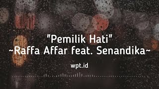 Pemilik Hati ~ Raffa Affar feat. Senandika Lirik