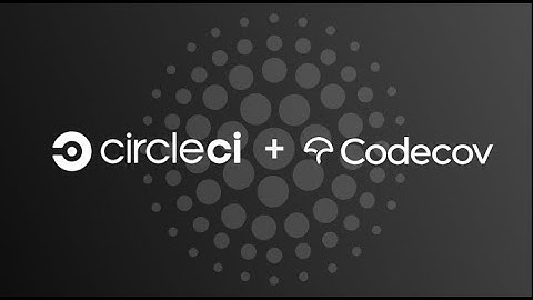 Codecov and CircleCI Orbs: Making Code Coverage Easy