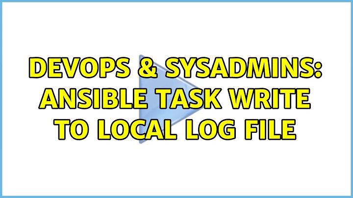 DevOps & SysAdmins: Ansible task write to local log file (4 Solutions!!)