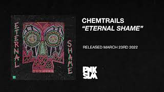 Video thumbnail of "Chemtrails - "Eternal Shame" (OFFICIAL AUDIO)"