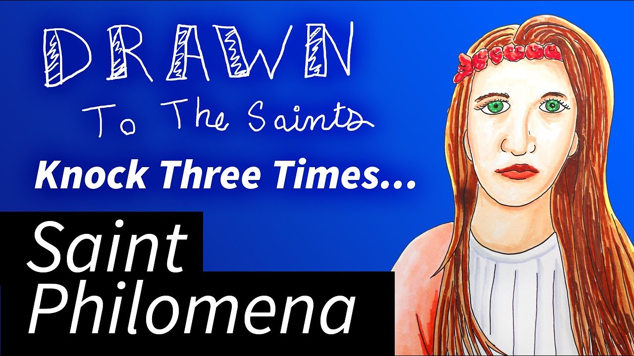 Saint Philomena Knock Three Times... [Drawn to the Saints] YouTube