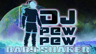 DJ Pew Pew - Baby Shaker