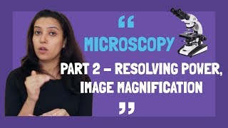 Microscopy Part 2 - Resolving Power & Image Magnification