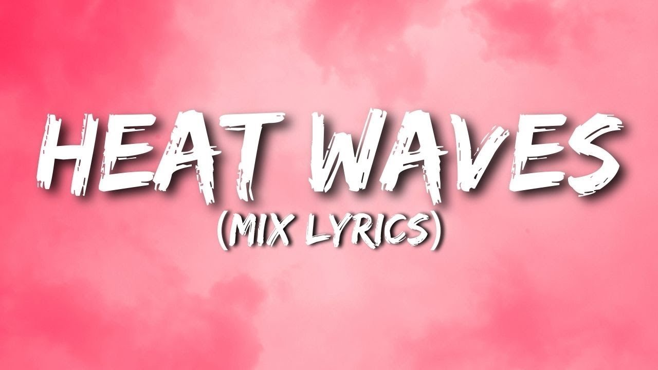 Glass Animals Heat Waves (Lyrics) Stay Without Me(Mix) YouTube