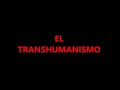 EL TRANSHUMANISMO