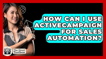 How Can I Use ActiveCampaign For Sales Automation? - TheEmailToolbox.com