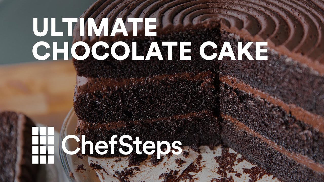 Ultimate Chocolate Cake | ChefSteps