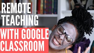 Remote Teaching With Google Classroom | NYC High School Teacher