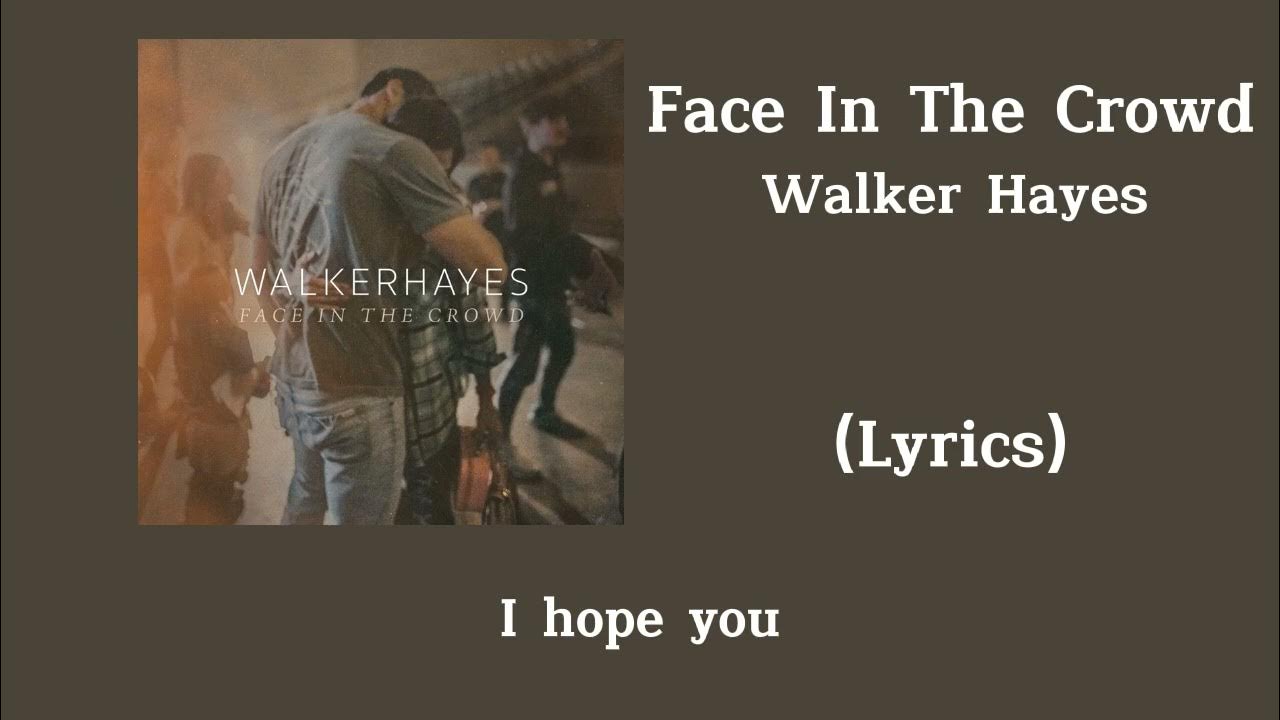 Walker Hayes Face In The Crowd (Lyrics) YouTube