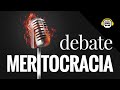 Debate sobre Meritocracia y desigualdad