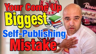 Don’t Do This Biggest Mistake When Self-Publishing Your Book(s) 📚 [ For Your Come Up ]