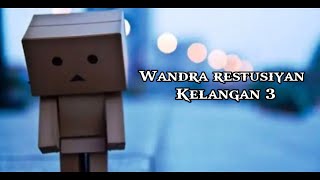 Wandra Restusiyan~Kelangan 3 (versi lyrics)