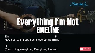 EMELINE - Everything I'm Not Guitar Chords Lyrics