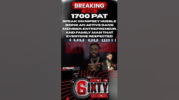 1700 Pat on Nipsey Hussle being an ACTIVE gang member  entrepreneur & family man who people respect