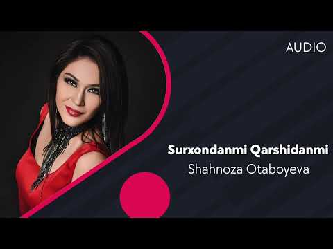 Shahnoza Otaboyeva — Surxondanmi Qarshidanmi | Шахноза Отабоева — Сурхонданми Каршиданми (AUDIO)