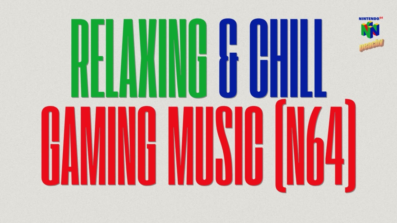 Relaxing and Chill Gaming Music (N64) for Study, Inspiration, Nostalgia, and Relaxing