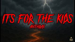 ANTHRAX - It's For the Kids (Lyrics) 2026